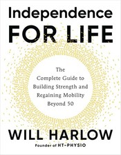 Independence for Life: The Complete Guide to Building Strength and Reg Paperback picture