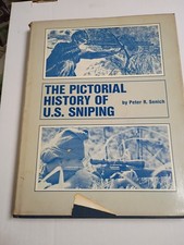 The Pictorial History Of U.S. Sniping By Peter R. Senich picture