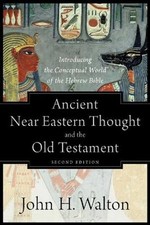 Ancient near Eastern Thought and the ..., John H Walton picture