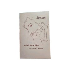 Jesus As We Knew Him by Weston A. Stevens — Signed 1985 First Edition picture