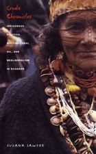 Crude Chronicles: Indigenous Politics, Multinational Oil, and Neoliberalism... picture