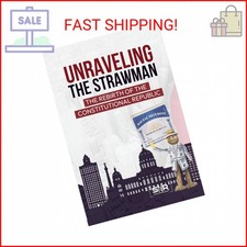 UNRAVELING THE STRAWMAN: THE REBIRTH OF THE CONSTITUTIONAL REPUBLIC picture