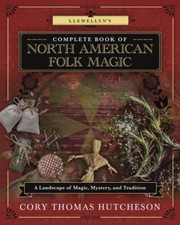 Llewellyn's Complete Book of North American Folk Magic: A Landscape of Magic, M picture