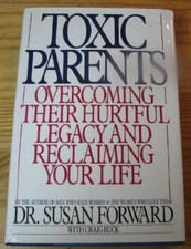 Toxic Parents: Overcoming Their Hurtful Legacy and Reclaiming Your Life - GOOD picture