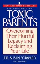 Toxic Parents: Overcoming Their Hurtful Legacy and Reclaiming Your Life - GOOD picture