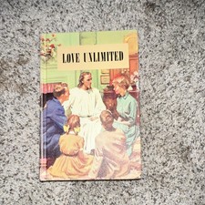 Love Unlimited HC Ellen G. White Pacific Press 1958 Steps to Christ Illustrated picture