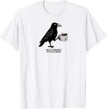 Hello Darkness My Old Friend Crow Coffee Spooky Unisex T-Shirt picture