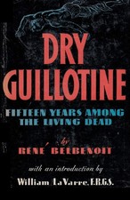 Dry Guillotine: Fifteen Years Among the Living Dead picture