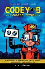 Codey-B y El C�digo Python: El Ni�o Que Codific� El Mundo (Paperback or Softback picture