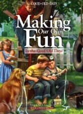 Making Our Own Fun: Good Old Days Remembers (Good Old Days) - Hardcover - GOOD picture