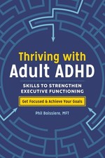 Thriving with Adult ADHD: Skills to ..., Phil Boissiere picture