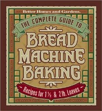 The Complete Guide to Bread Machine Baking: Recipes for 1 12- and 2 - VERY GOOD picture