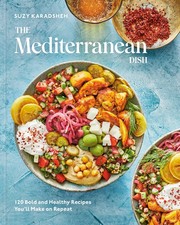 The Mediterranean Dish: 120 Bold and Healthy Recipes You'll Ma... picture