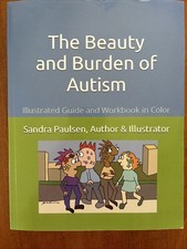 THE BEAUTY AND BURDEN OF AUTISM: Workbook Illustrated Guide Sandra Paulsen PhD picture