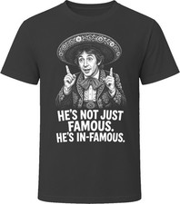 Ned Nederlander Not Just Famous In-Famous Three Amigos Funny 80s Comedy T Shirt picture