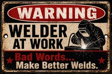 Funny Welder at Work Metal Sign – Bad Words Make Better Welds Garage Decor 12x8  picture