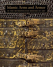 ISLAMIC ARMS AND ARMOR: IN THE METROPOLITAN MUSEUM OF ART By David VG picture