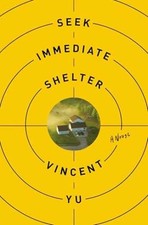 Seek Immediate Shelter: A Novel - Hardcover, by Yu Vincent - Very Good u picture