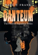 Danteum: The Phoenix Squadron Series by Karl T. Frank Hardcover Book picture
