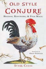 Old Style Conjure: Hoodoo, Rootwork, & Folk Magic picture