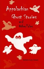 Appalachian Ghost Stories, and Other Tales picture