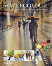 Watercolour: Techniques and Tutorials fo..., Paul Clark picture