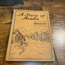 Story of Acadia Grand Pre Children's Reader Nova Scotia Kinnicutt Antique 1903 picture
