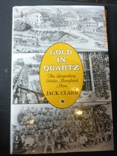 Gold in Quartz : The Legendary Idaho Maryland Mine by Jack Clark (Signed) picture
