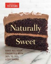 Naturally Sweet: Bake All Your Favorites with 30% to 50% Less Sugar  - VERY GOOD picture