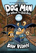 Dog Man 7: For Whom the Ball Rolls, Dav Pilkey picture