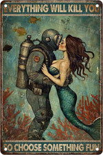 Metal Mermaid Tin Sign Everything Will Kill You so Choose Something Fun Bathroom picture