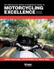 The Motorcycle Safety Foundation's Guide to Motorcycling Excellence: - VERY GOOD picture