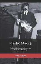 PLASTIC MACCA: THE SECRET DEATH AND REPLACEMENT OF BEATLE By Tina Foster **NEW** picture