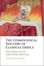 The Cosmological Doctors of Classical Greece: First Principles in Early Greek Me picture