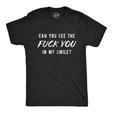 Mens Can You See The  You In My Smile Tshirt Funny Sarcastic Novelty Graphic picture