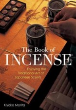 Book of Incense : Enjoying the Traditional Art of Japanese Scents by Kiyoko... picture