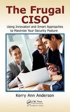 The Frugal Ciso: Using Innovation and Smart Approaches to Maximize Your... picture