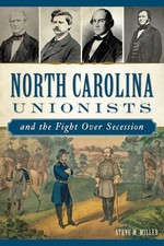 NEW The History Press North Carolina Unionists and the Fight Over Secession, NC picture
