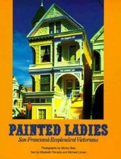 Painted Ladies: San Francisco's Resplendent Victorians - Paperback - GOOD picture