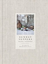 Sunday Suppers: Recipes + Gatherings: A Cookbook, Mordechai, Karen, Good Book picture