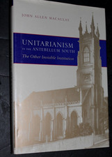UNITARIANISM in the ANTEBELLUM SOUTH  by John Macaulay  (2001 HB)   1ST/1ST picture