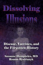 Dissolving Illusions: Disease, Vaccines, and The Forgotten History picture