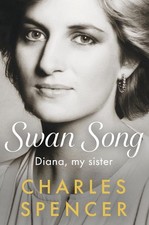  Swan Song: Diana, my sister by Charles Spencer NEW  picture