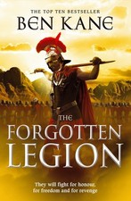 The Forgotten Legion: (The Forgotten Legio..., Ben Kane picture