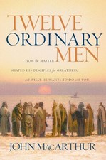 Twelve Ordinary Men: How the Master Shaped His Disciples for Greatness picture