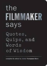 The Filmmaker Says: Quotes, Quips, and Words of Wisdom - Hardcover - GOOD picture