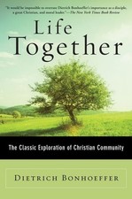 Life Together: The Classic Explorat..., Dietrich Bonhoe picture