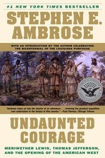 Undaunted Courage: Meriwether Lewis, Thomas Jefferson, and the Opening of the... picture