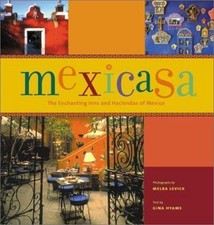 Mexicasa: The Enchanting Inns and Haciendas of Mexico by Gina Hyams picture