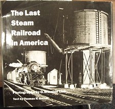 The Last Steam Railroad in America - Hardcover By O Winston Link - VERY GOOD picture